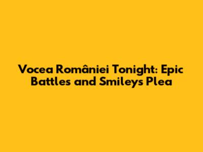 Vocea României Tonight: Epic Battles and Smiley's Plea