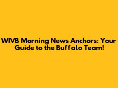 WIVB Morning News Anchors: Your Guide to the Buffalo Team!