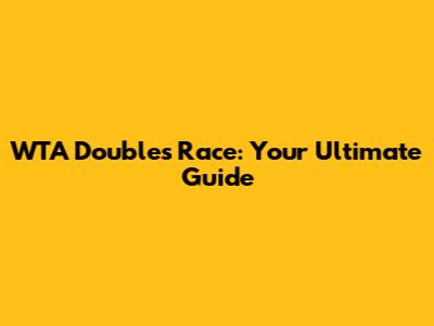 WTA Doubles Race: Your Ultimate Guide
