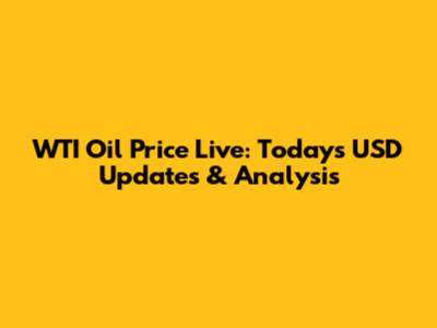 WTI Oil Price Live: Today's USD Updates & Analysis