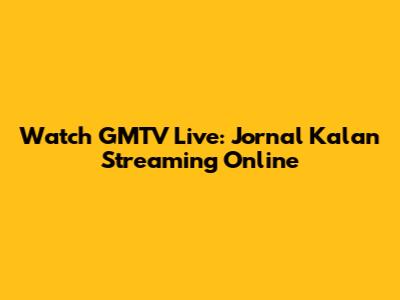 Watch GMTV Live: Jornal Kalan Streaming Online