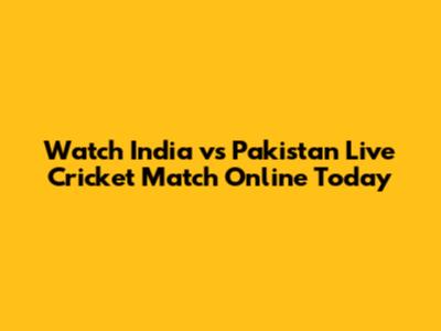 Watch India vs Pakistan Live Cricket Match Online Today