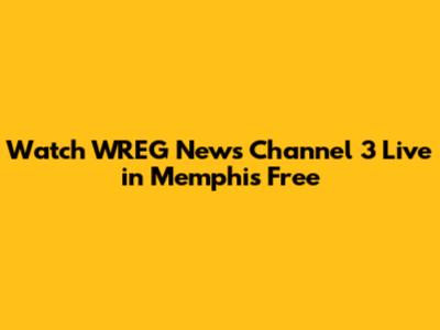 Watch WREG News Channel 3 Live in Memphis Free