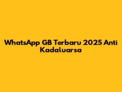 WhatsApp GB Terbaru 2025 Anti Kadaluarsa