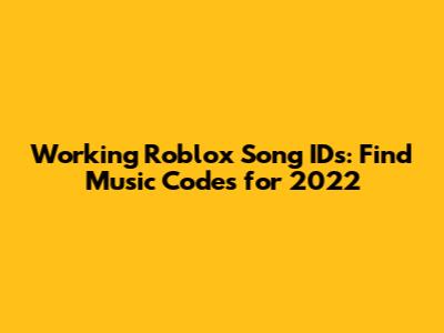 Working Roblox Song IDs: Find Music Codes for 2022