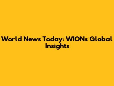 World News Today: WION's Global Insights