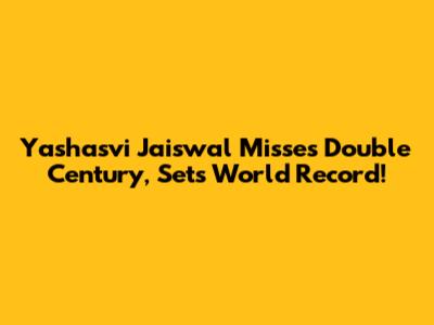 Yashasvi Jaiswal Misses Double Century, Sets World Record!