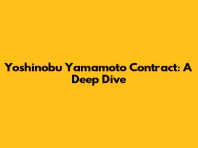 Yoshinobu Yamamoto Contract: A Deep Dive