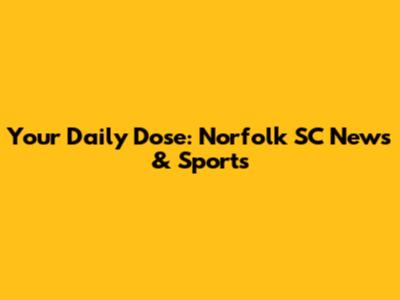 Your Daily Dose: Norfolk SC News & Sports