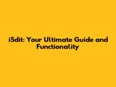 i5dit: Your Ultimate Guide and Functionality