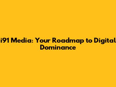 i91 Media: Your Roadmap to Digital Dominance