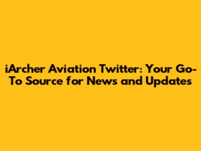 iArcher Aviation Twitter: Your Go-To Source for News and Updates