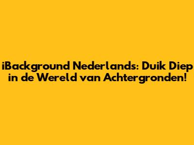 iBackground Nederlands: Duik Diep in de Wereld van Achtergronden!
