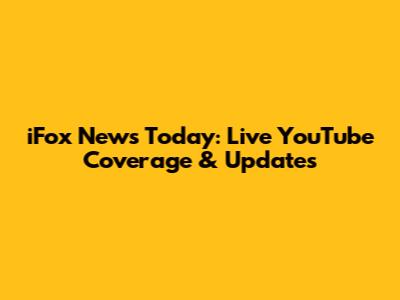iFox News Today: Live YouTube Coverage & Updates