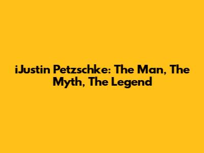 iJustin Petzschke: The Man, The Myth, The Legend