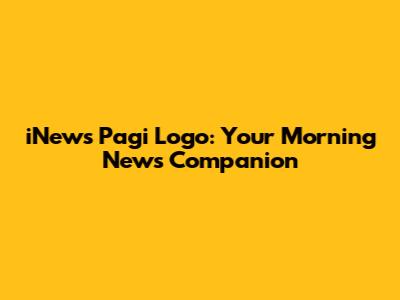 iNews Pagi Logo: Your Morning News Companion