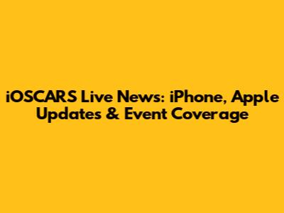 iOSCARS Live News: iPhone, Apple Updates & Event Coverage