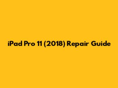 iPad Pro 11 (2018) Repair Guide