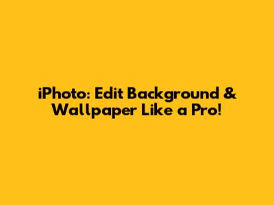 iPhoto: Edit Background & Wallpaper Like a Pro!