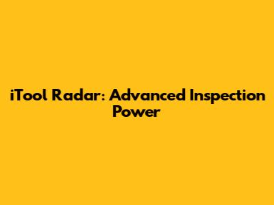 iTool Radar: Advanced Inspection Power